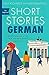 Short Stories in German for Beginners (Teach Yourself Short Stories)