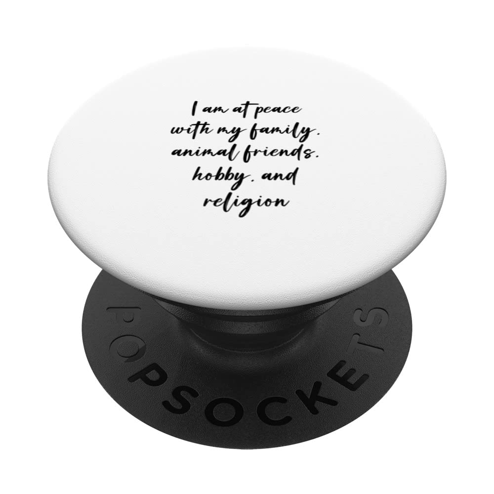 I am at peace with my family, animal friends, hobby, and... PopSockets Swappable PopGrip