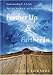 Further Up And Further in: Understanding C. S. Lewis's the Lion, the Witch, And the Wardrobe by 