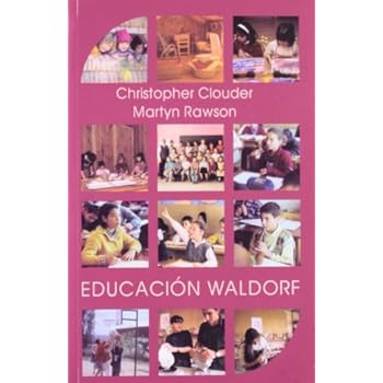 Educación Waldorf: ideas de Rudolf Steihei en la práctica Educación Waldorf: ideas de Rudolf Steihei en la práctica