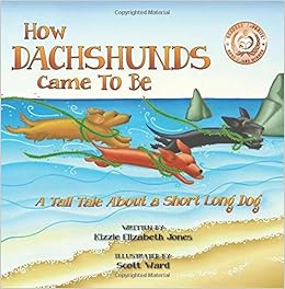 How Dachshunds Came to Be: A Tall Tale Abo