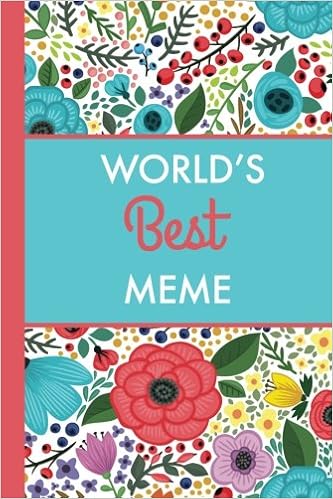 World S Best Meme 6x9 Journal Bright Flowers Lightly Lined