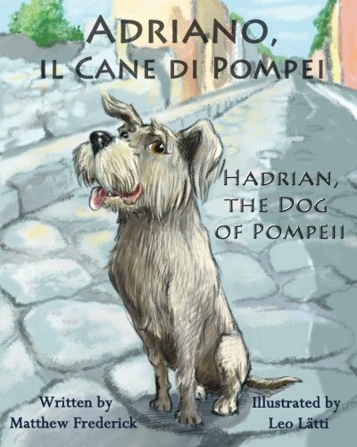 Adriano, il Cane di Pompei - Hadrian, the Dog of Pompeii (Italian Edition)