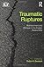 Traumatic Ruptures: Abandonment and Betrayal in the Analytic Relationship (Relational Perspectives Book Series)