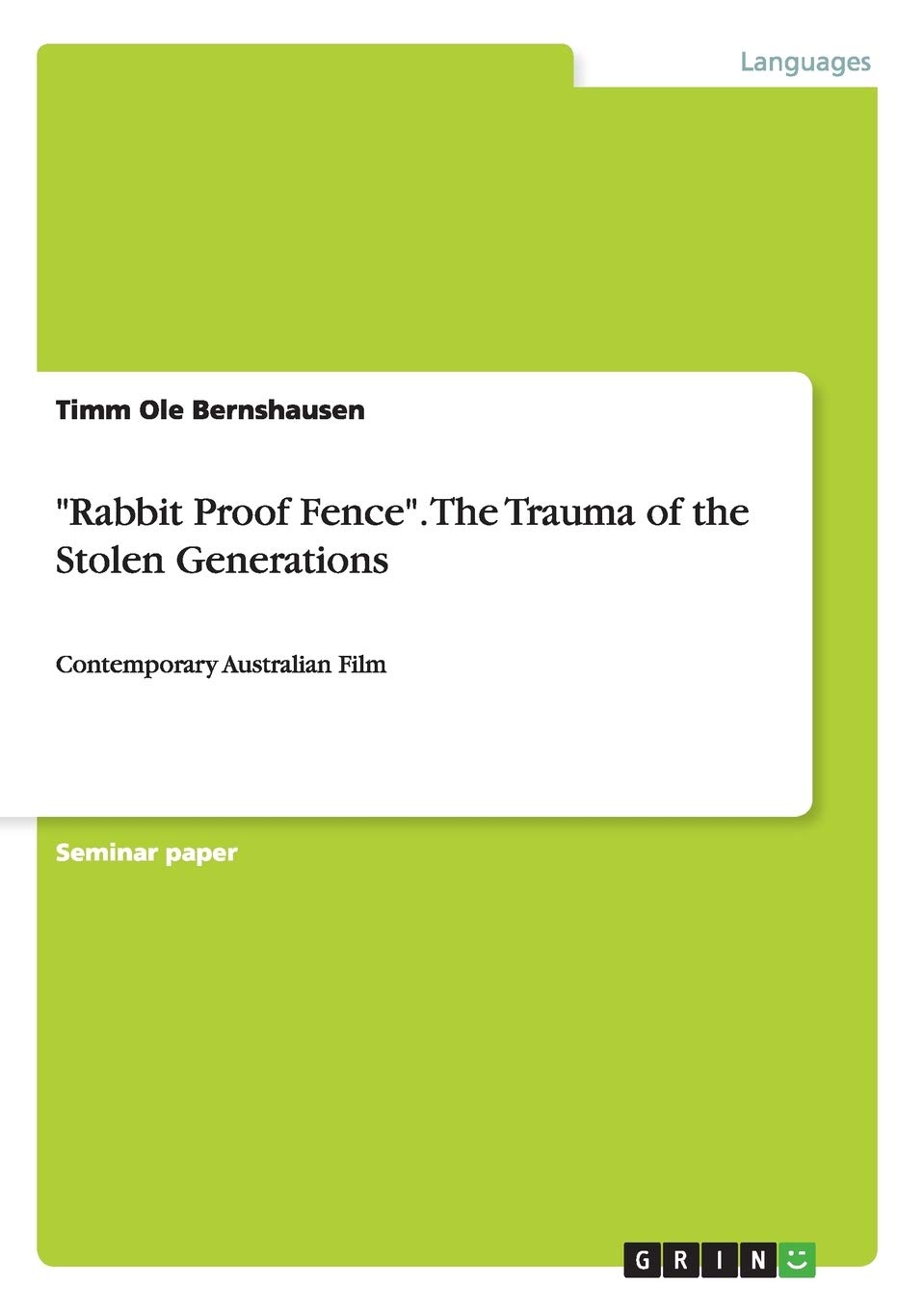 Rabbit Proof Fence The Trauma Of The Stolen Generations Contemporary Australian Film Bernshausen Timm Ole Amazon De Bucher Rabbit Proof Fence The Trauma Of The Stolen Generations Contemporary Australian Film Bernshausen Timm Ole Amazon De Bucher
