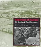 Glidermen of Neptune: The American D-Day Glider Attack by 