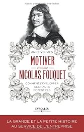 Motiver comme Nicolas Fouquet
