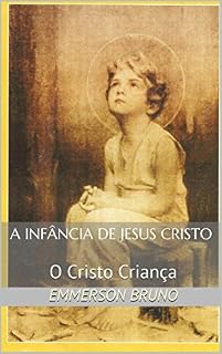 Livro A Infância de Jesus Cristo: O Cristo Criança