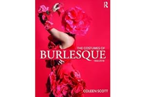 The Costumes of Burlesque: 1866-2018