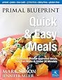 Primal Blueprint Quick and Easy Meals: Delicious, Primal-approved meals you can make in under 30 minutes (Primal Blueprint Series)