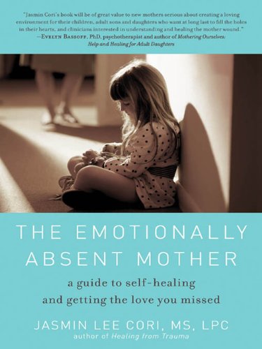 "The Emotionally Absent Mother - A Guide to Self-Healing and Getting the Love You Missed" av Jasmin Lee Cori