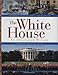 The White House: An Illustrated History