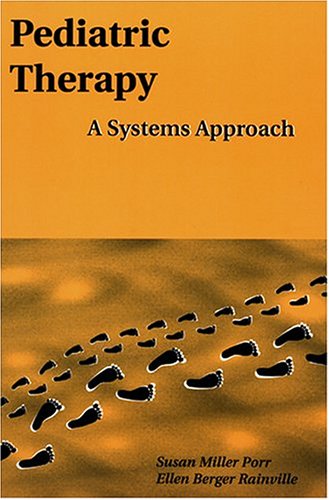 Pediatric Therapy: A Systems Approach (Pediatric Occupational Therapy Series)