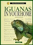 Iguanas in Your Home: A Complete and Up-To-Date Guide (Basic Domestic Pet Library) by