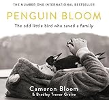 Penguin Bloom: The Odd Little Bird Who Saved a Family by 