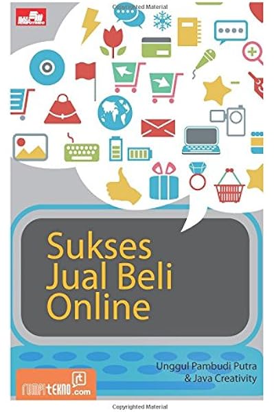 Sukses Jual Beli Online Indonesian Edition Putra Unggul Pambudi 9786020240176 Amazon Com Books Sukses Jual Beli Online Indonesian Edition Putra Unggul Pambudi 9786020240176 Amazon Com Books