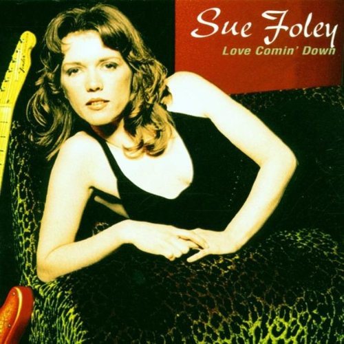 Sue Foley - Love Comin Down - Zortam Music