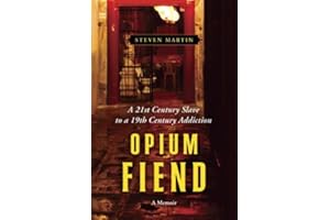 Opium Fiend: A 21st Century Slave to a 19th Century Addiction