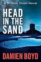 Head in the Sand (The DI Nick Dixon Crime Series Book 2)