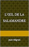 Image de L’ŒIL DE LA  SALAMANDRE: Jean Mignot (French Edition)