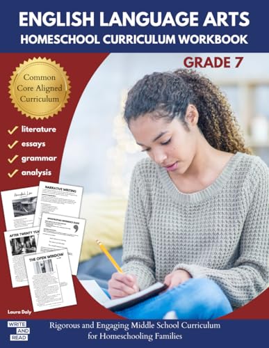 English Language Arts Homeschool Curriculum Workbook Grade 7: Rigorous and Engaging Middle School Curriculum for Homeschooling Families (English Language Arts Homeschool Curriculum Workbooks)