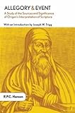 Allegory and Event: A Study of the Sources and Significance of Origen's Interpretation of Scripture