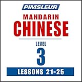 Chinese (Mandarin) Level 3 Lessons 21-25: Learn to Speak and Understand Mandarin Chinese with Pimsleur Language Programs
