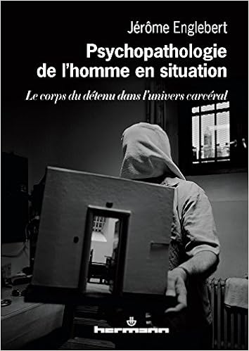 Amazon Fr Psychopathologie De L Homme En Situation Le Corps Du Detenu Dans L Univers Carceral Englebert Jerome Livres