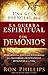 Una guía esencial para la guerra espiritual y los demonios: Herramientas sencillas y poderosas para maniobrar las estrategias de Satanás en su vida (Spanish Edition)