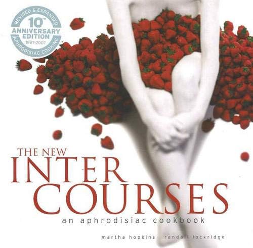 The New InterCourses: An Aphrodisiac Cookbook