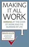 Making It All Work: Winning at the game of work and the business of life