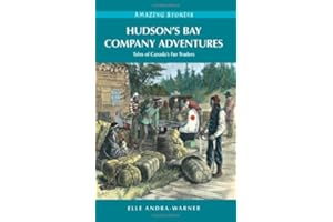 Hudson's Bay Company Adventures: Tales of Canada's Fur Traders (Amazing Stories)