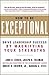 How to Be Exceptional: Drive Leadership Success By Magnifying Your Strengths
