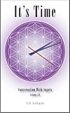 It's Time: Conversation With Angels Volume III by