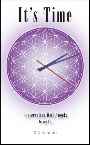 It's Time: Conversation With Angels Volume III by Dror Ashuah