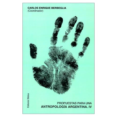 Propuestas Para UNA Antropologia Argentina, IV