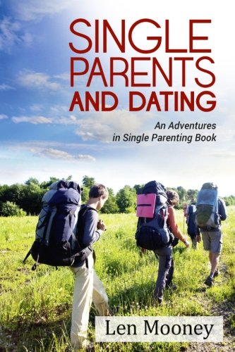Single Parents & Dating: An Adventures in Single Parenting Book