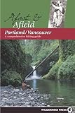 Wilderness Press Afoot & Afield Portland/Vancouver (Afoot & Afield Portland/Vancouver: A Comprehensive Hiking Guide) by Douglas Lorain
