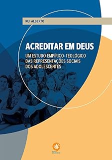 Livro Acreditar em Deus: Um estudo empÍrico-teológico das representações sociais dos adolescentes
