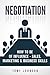 Negotiation: How To Be of Influence - Sales, Marketing & Business Skills (Company Strategy, Product Development, Corporate Strategy, Planning Methods, CEO, Mindset, Business Goals Book 1)
