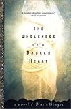 The Wholeness of a Broken Heart: A Novel