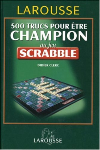 500 trucs pour être champion au jeu Scrabble