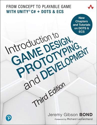 Introduction to Game Design, Prototyping, and Development Introduction to Game Design, Prototyping, and Development