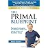 The Primal Blueprint: Reprogram your genes for effortless weight loss, vibrant health, and boundless energy (Primal Blueprint Series)