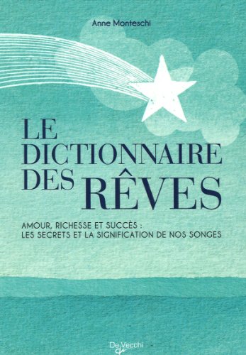 Le Dictionnaire des Rêves : Amour, richesse et succès : les secrets et la signification de nos songes by (Paperback)
