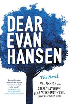 Dear Evan Hansen: The Novel, by Val Emmich Dear Evan Hansen: The Novel, by Val Emmich