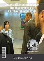 Organizing Medical Tourism Site Inspections for Self-insured Employers Organizing Medical Tourism Site Inspections for Self-insured Employers