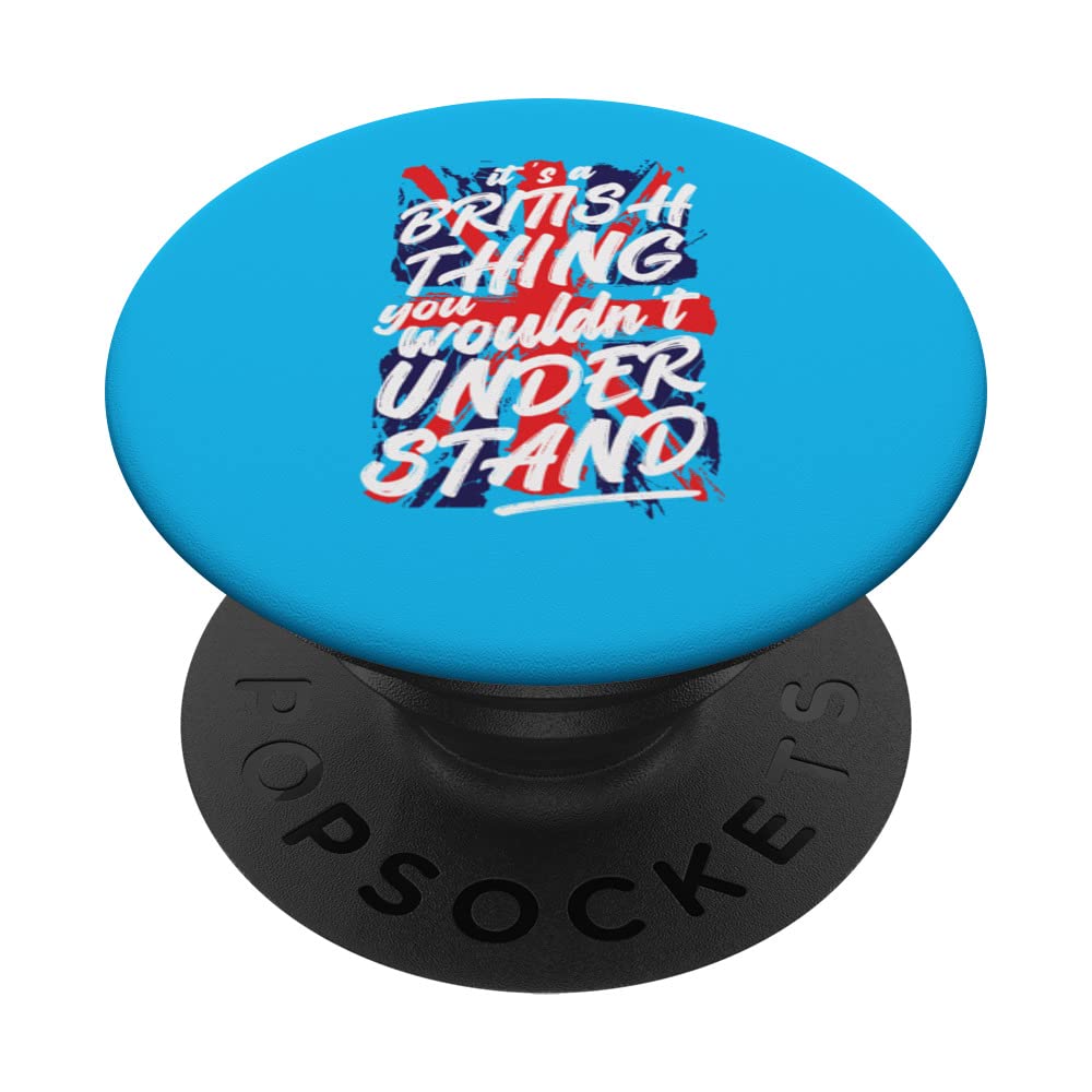 Britain - It's a British thing You wouldn't Understand PopSockets Swappable PopGrip