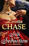 Front cover for the book Silk is for Seduction by Loretta Chase