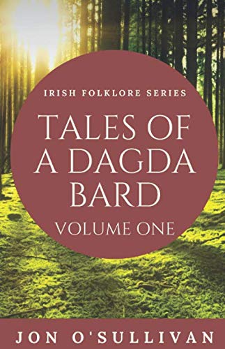 Tales of a Dagda Bard: Volume One (Irish Folklore Series) by Jon O'Sullivan